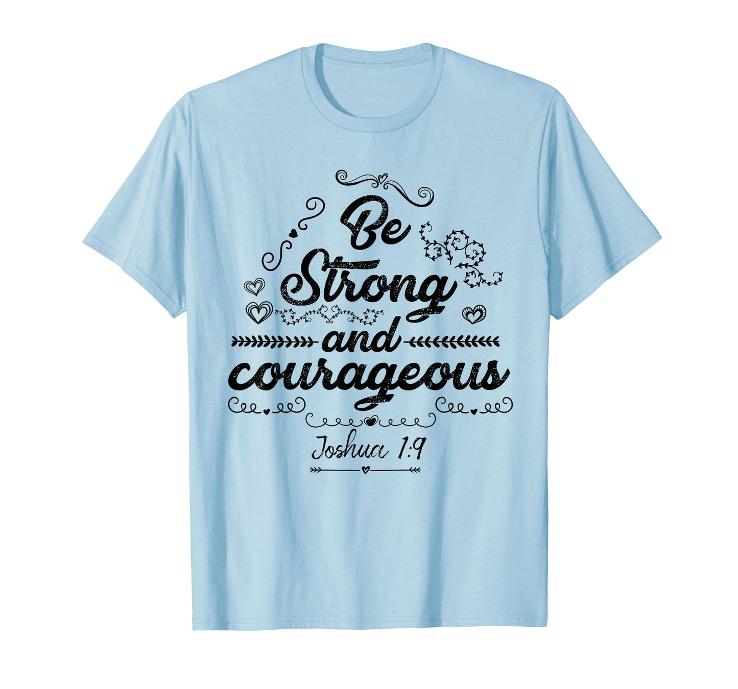 Be Strong and Courageous Shirt Women Kids Mens Bible Verse T-Shirt