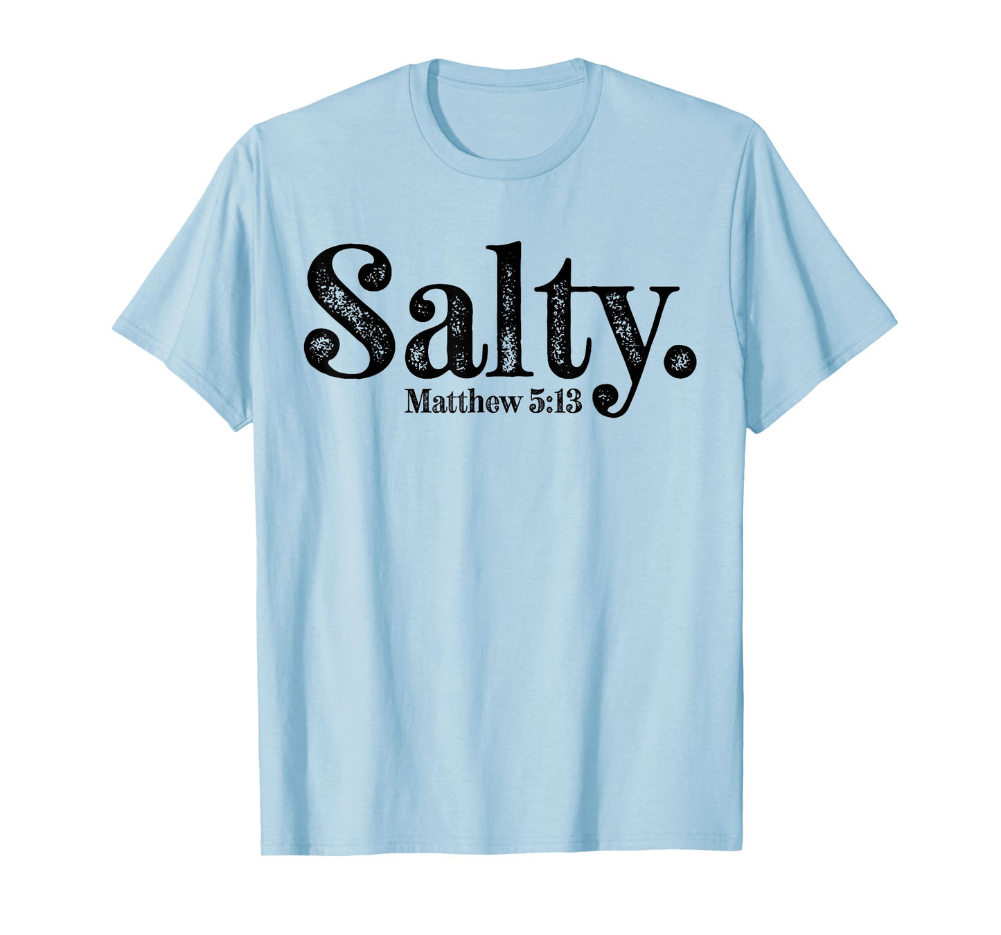 Salty Matthew 5:13 Bible Verse Christian Faith Religious T-Shirt