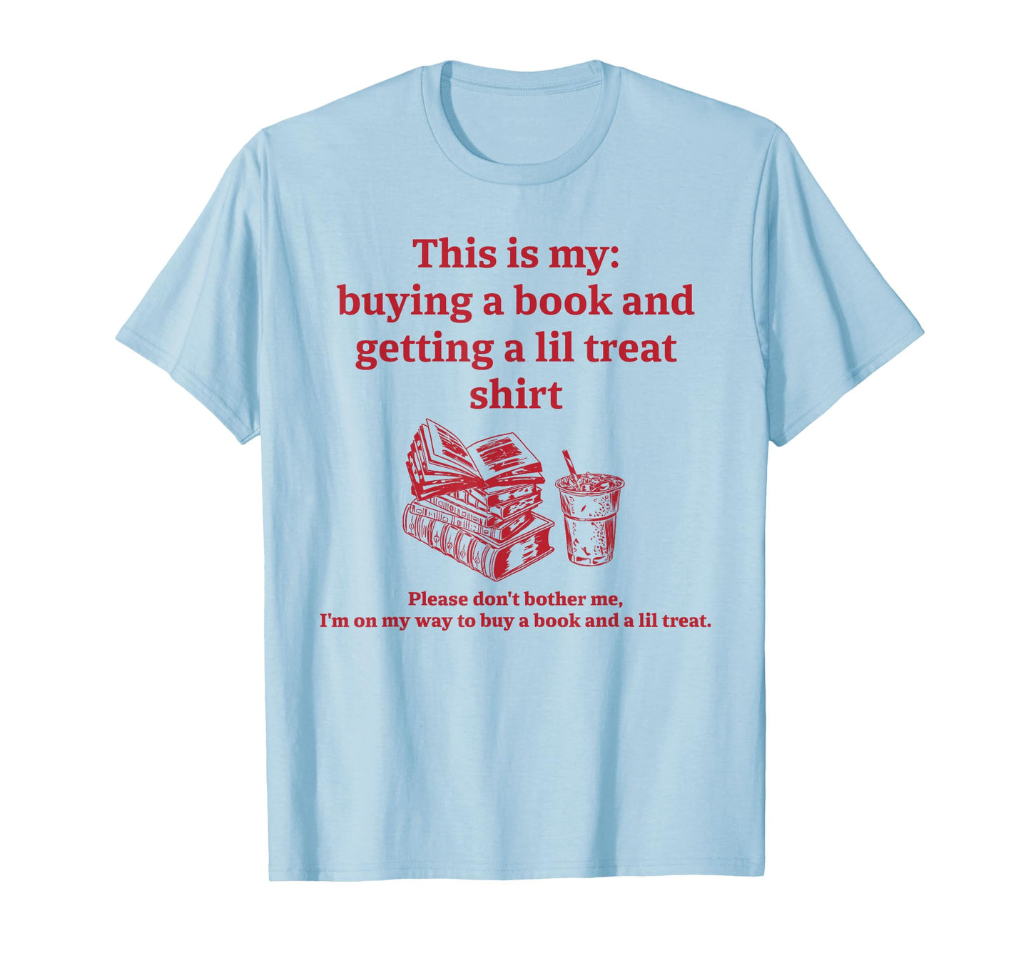 This is my: buying a book and getting a lil Funny design T-Shirt