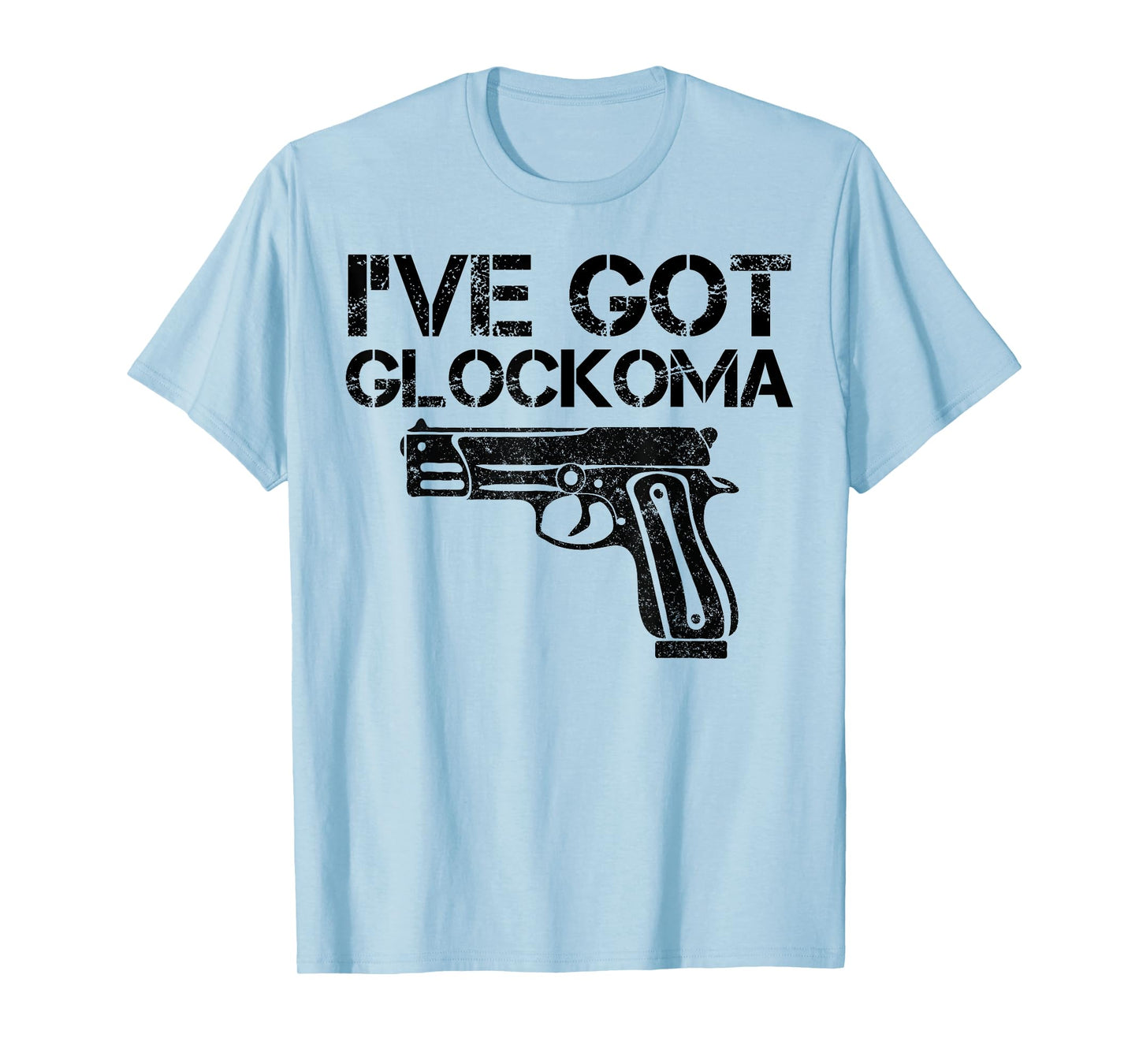I've got Glockoma Funny Quote Vintage T-Shirt