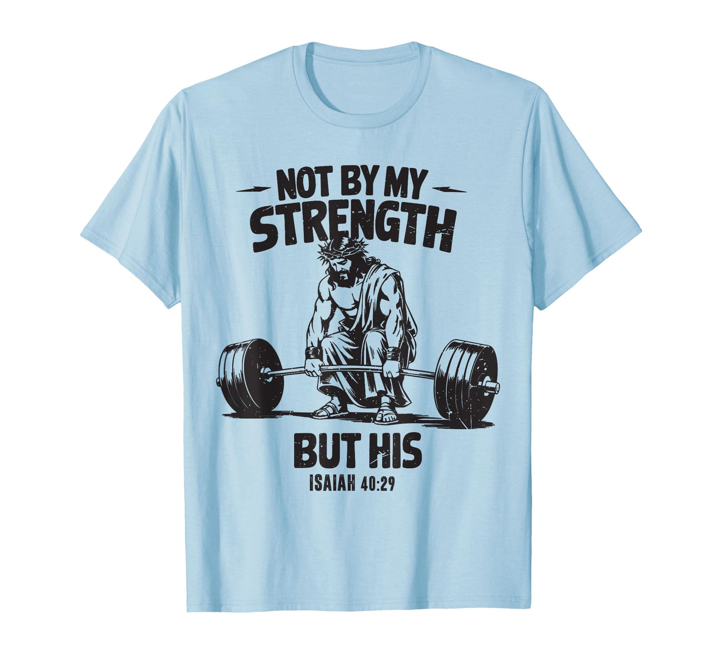 Men Christian Gym Not By My Strength But His Cross Workout T-Shirt
