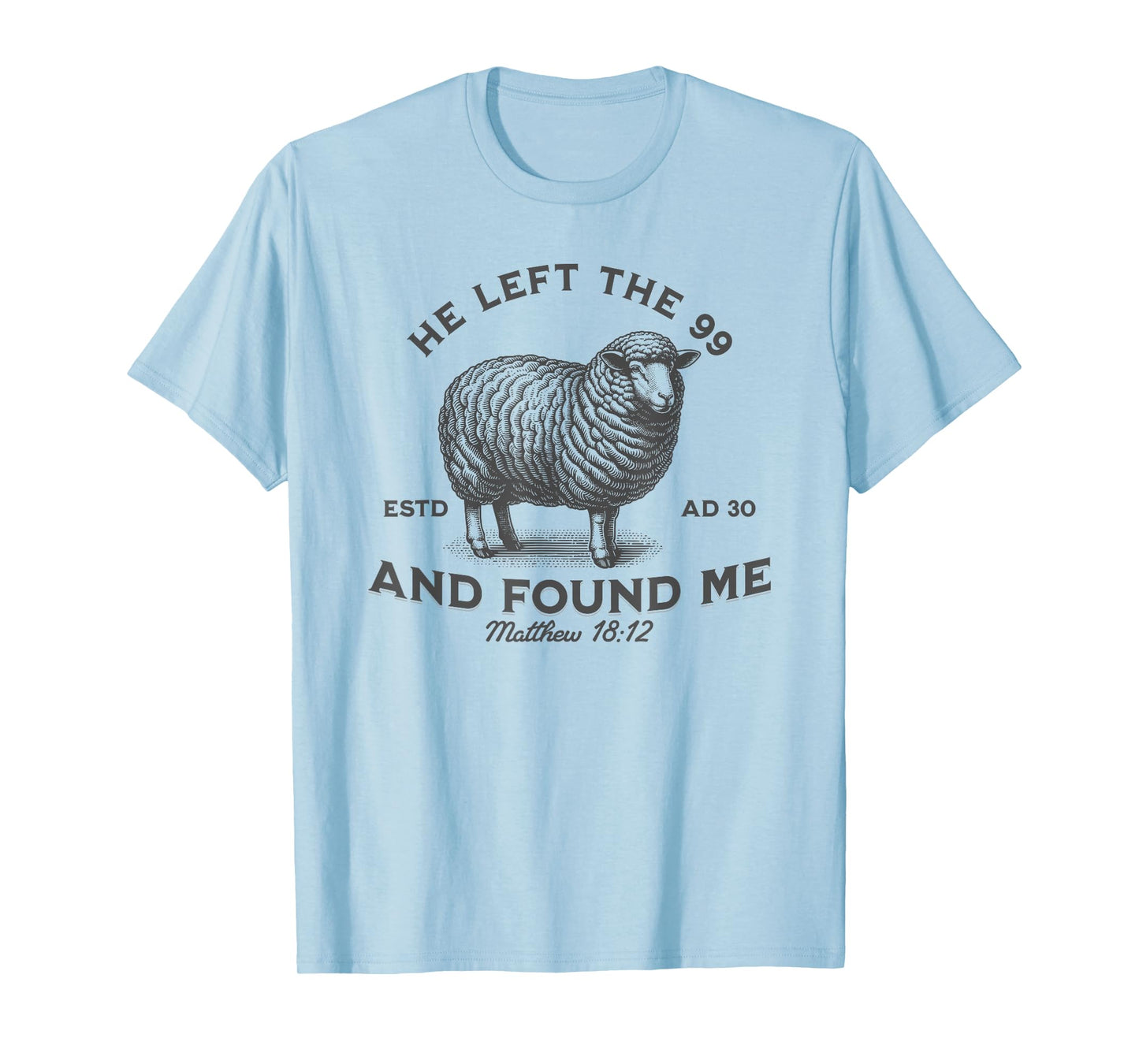 Bible He Left The 99 To Find Me Christian T-Shirt