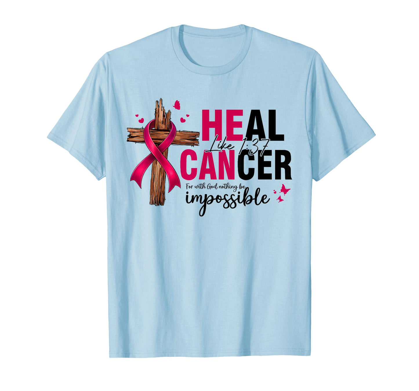 Heal Cancer Christian Believe God Breast Cancer Women T-Shirt