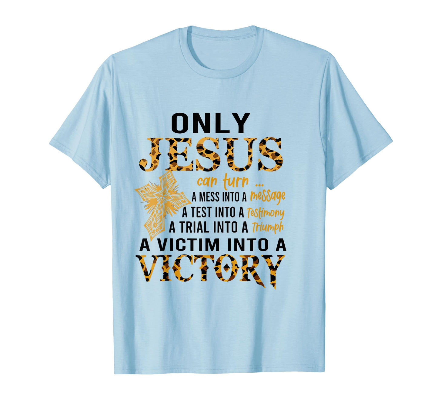 Only Jesus Can Turn A Mess To A Message Test Into Testimony T-Shirt