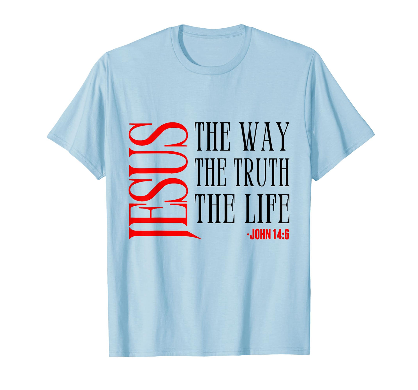 Jesus The Way Truth Life John 14 6 Christian Bible Verse T-Shirt
