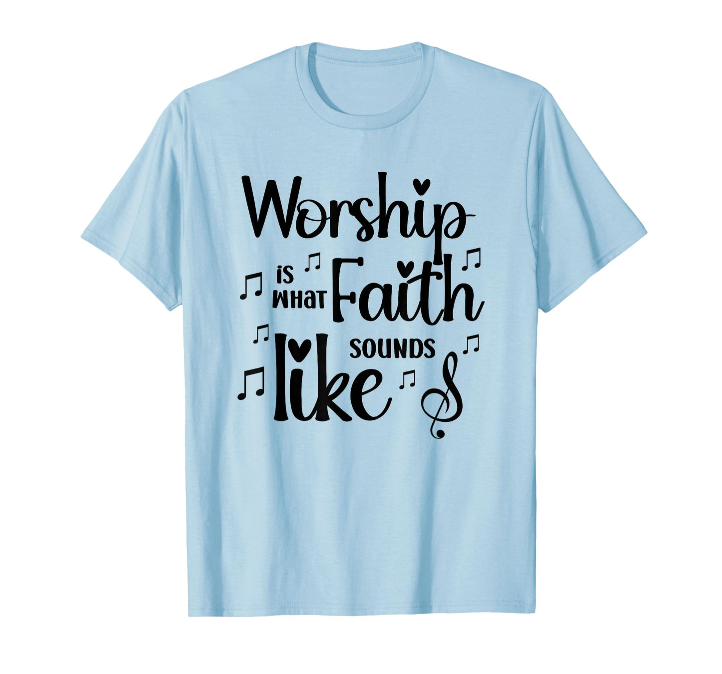 Worship is What Faith Sounds Like Inspirational Gift T-Shirt