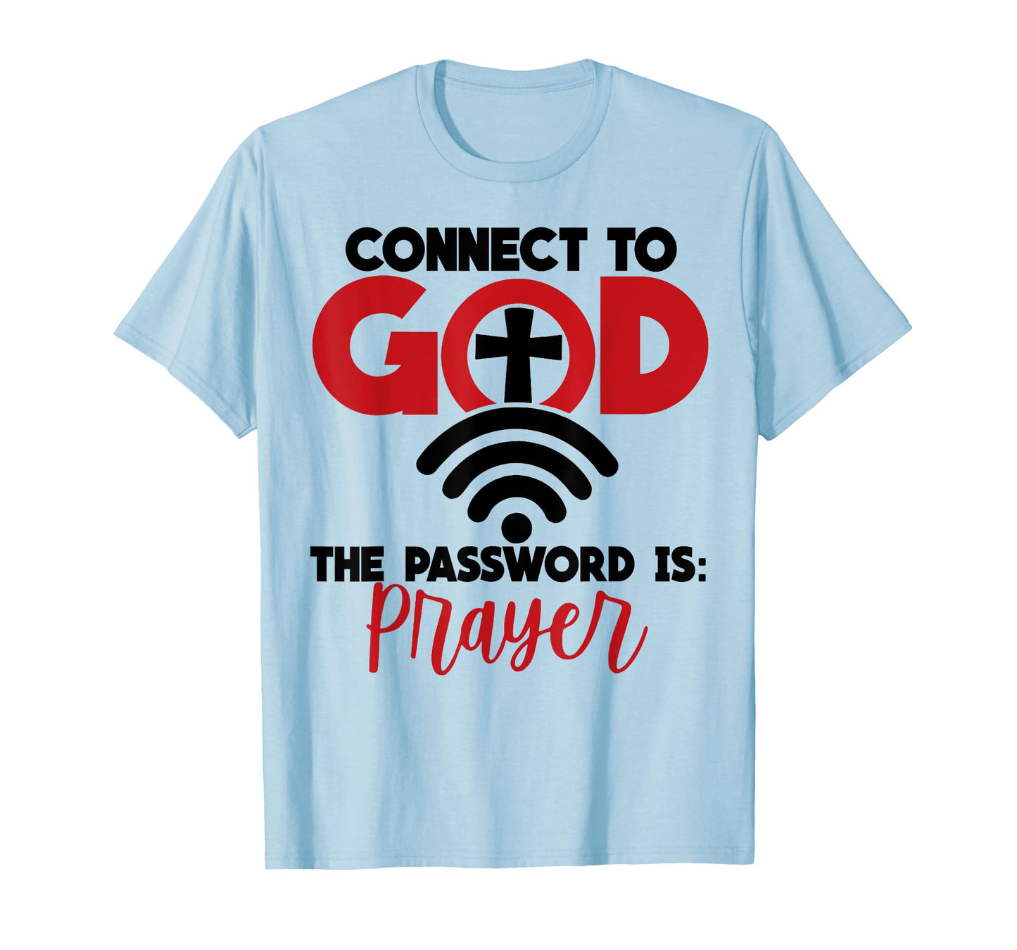 Connect To God The Password Is Prayer T-Shirt