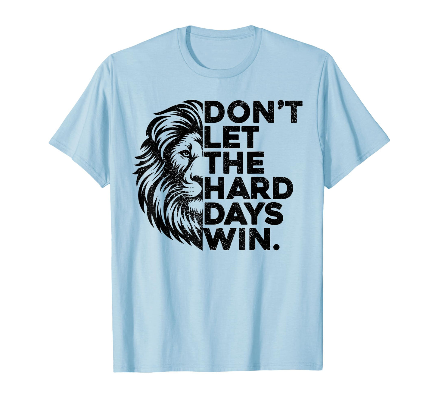 Don't Let The Hard Days Win Motivational Lion Gym Workout T-Shirt