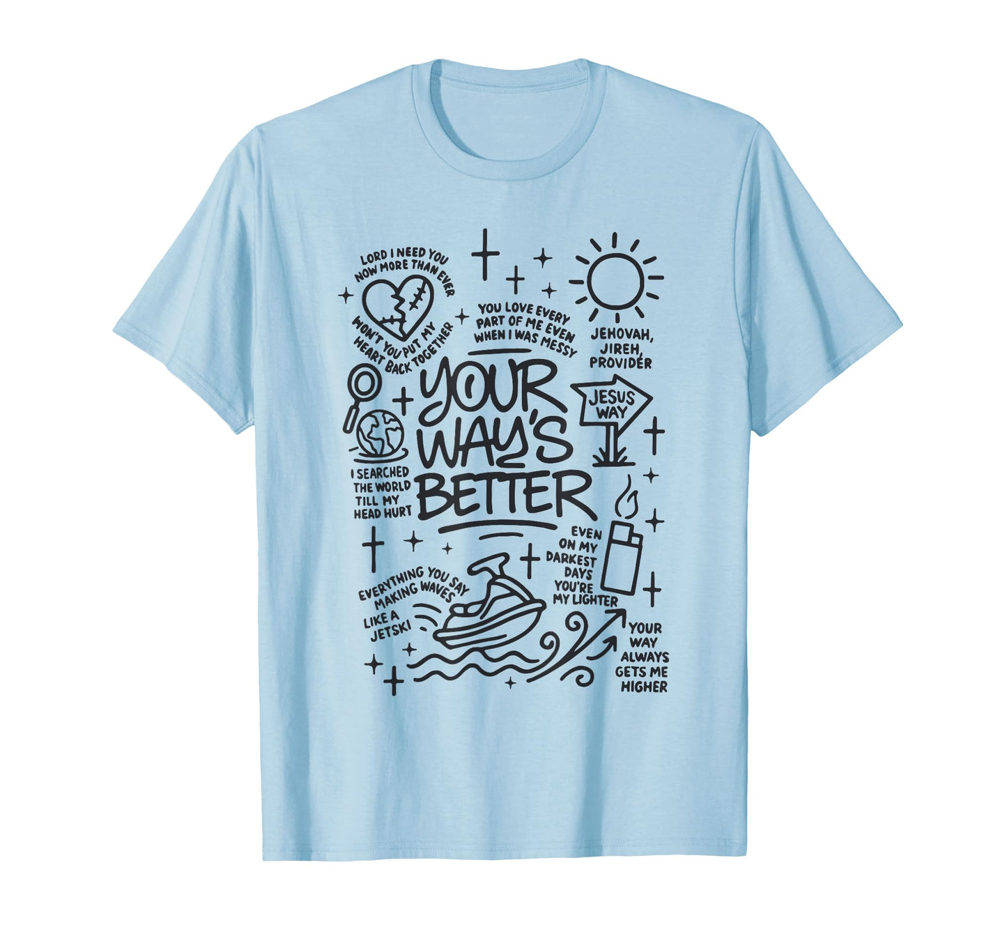 Your Way’s Better Bible Verse Jesus Way Faith Bless God T-Shirt