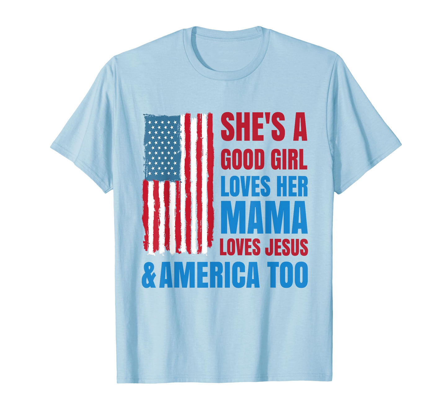 She's A Good Girl Loves Her Mama Jesus & America Too T-Shirt