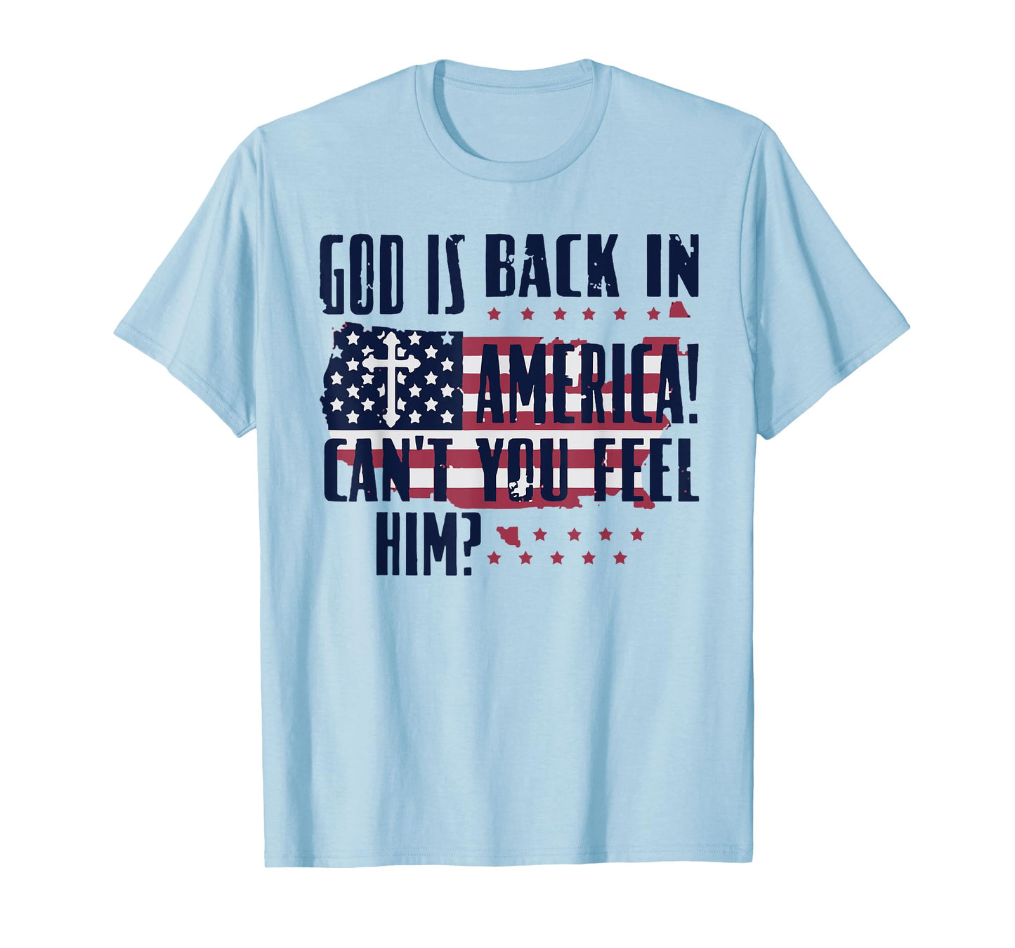 God Is Back In America Can You Feel Him T-Shirt