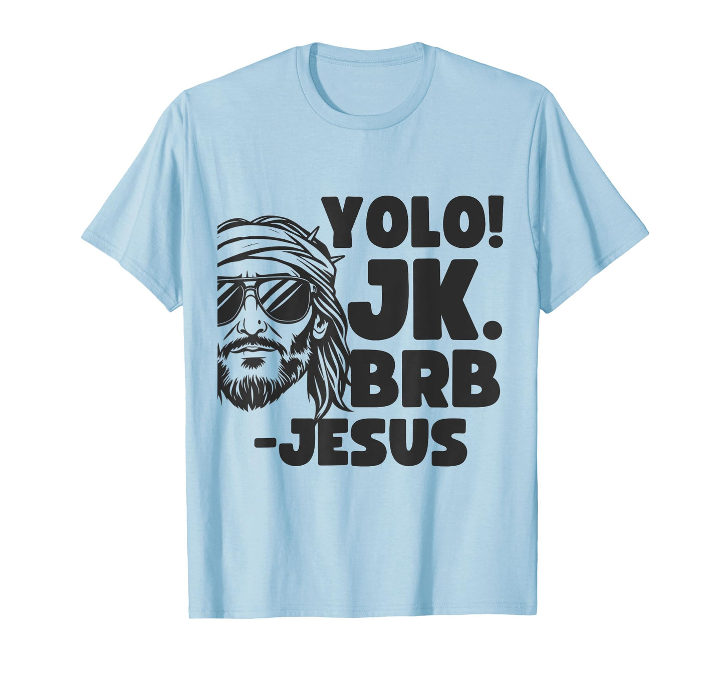 Yolo JK BRB Jesus Christ Funny Easter 2025 Christian Quote T-Shirt