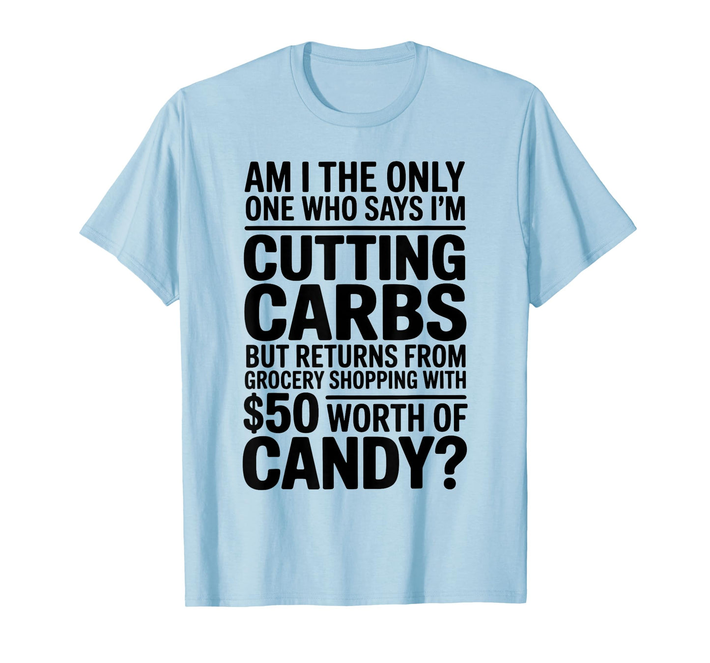 Cutting Carbs But Bought Candy Funny Diet Tee T-Shirt