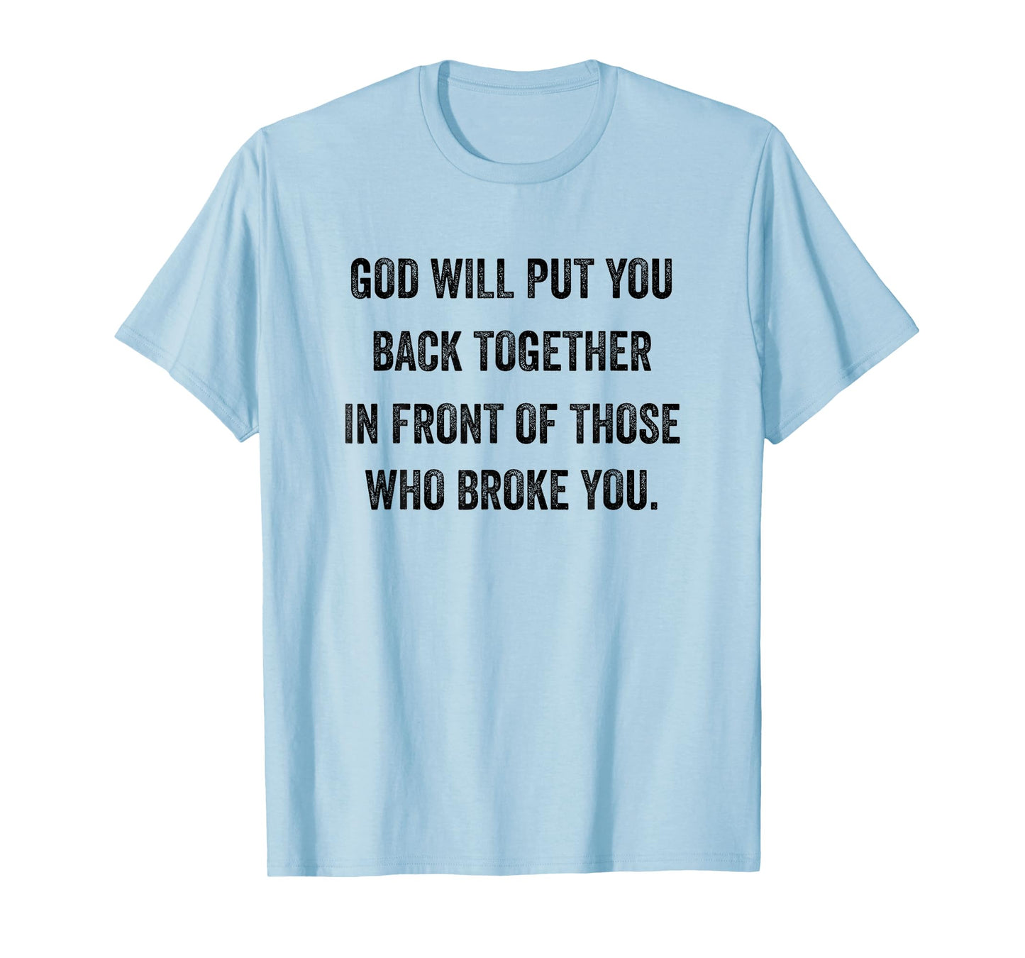 God-Will-Put-You-Back-Together T-Shirt