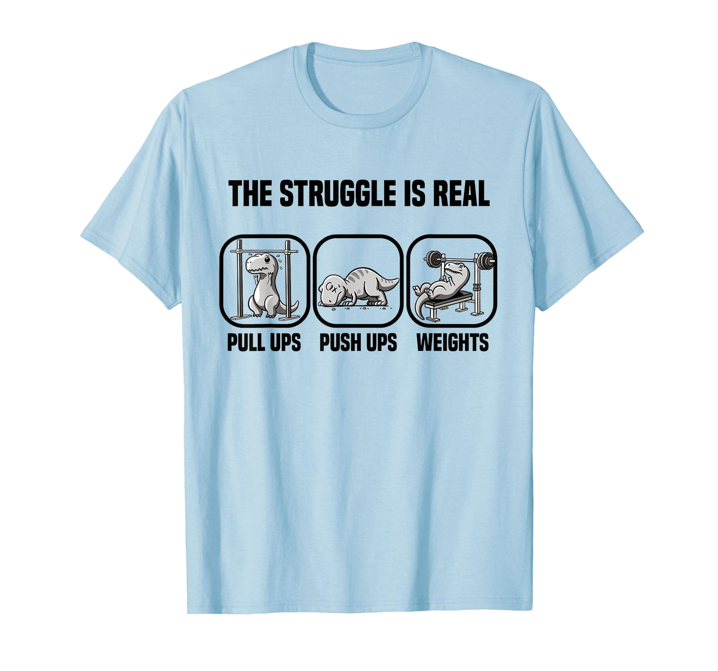 T Rex Dino The Struggle Is Real Gym Workout T Rex Dinosaur T-Shirt