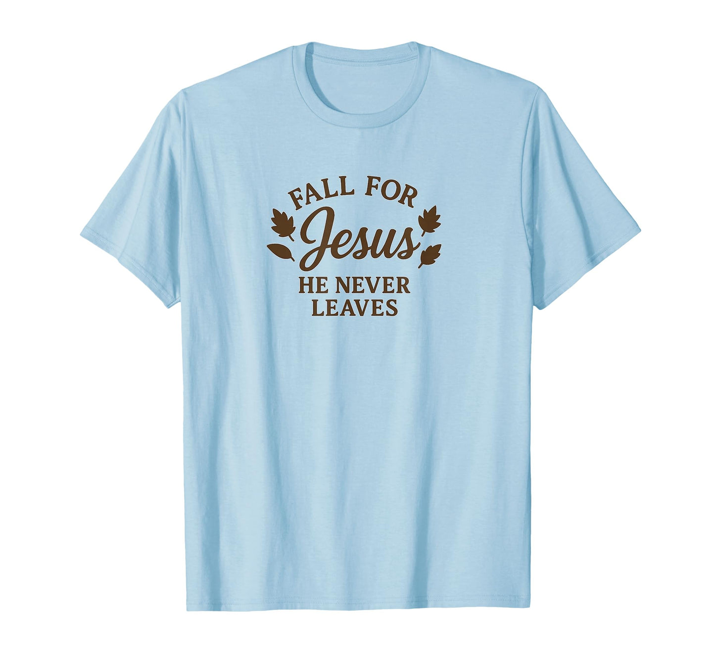 Fall for Jesus He Never Leaves Christian Autumn Design T-Shirt