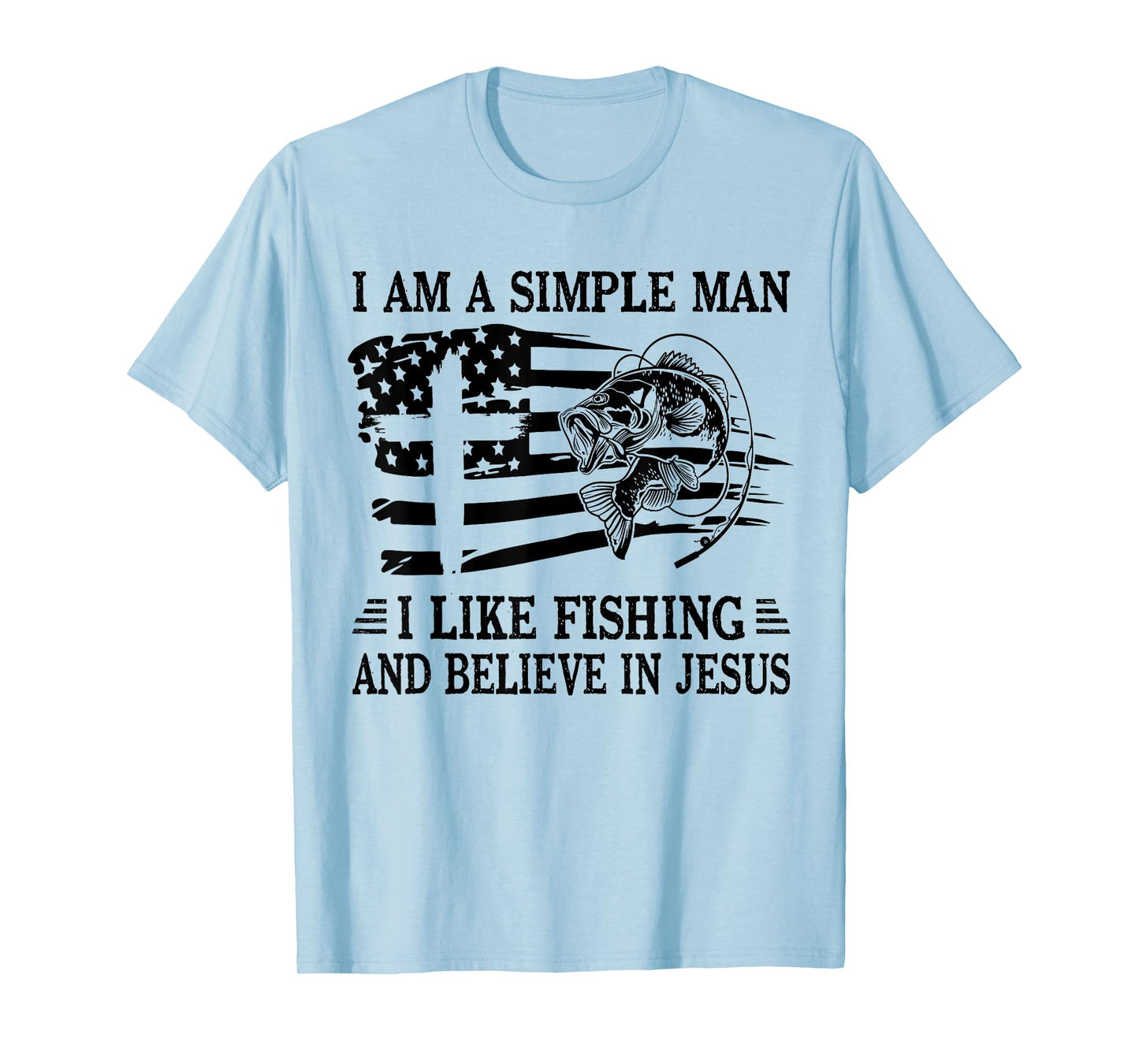 I An A Simple Man I Like Fishing And Believe In Jesus Christ T-Shirt