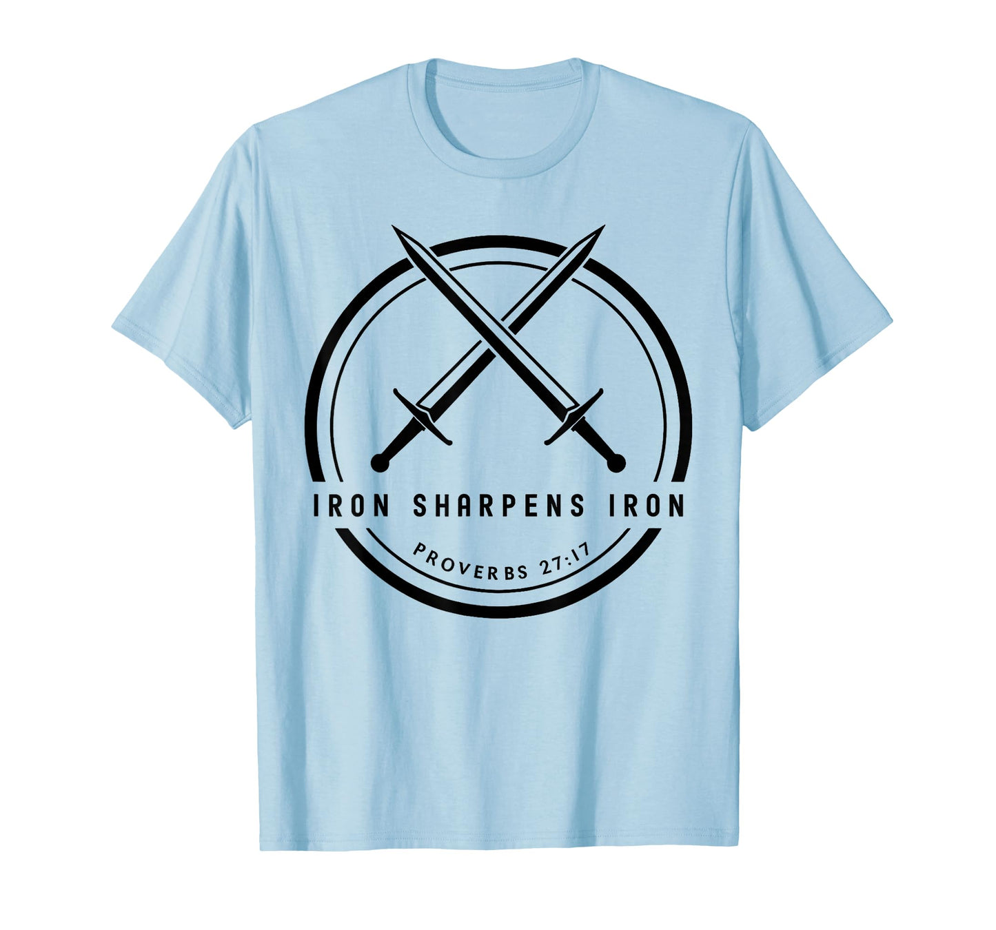 Iron Sharpens Iron Proverbs 27:17 Sword Bible Verse T-Shirt
