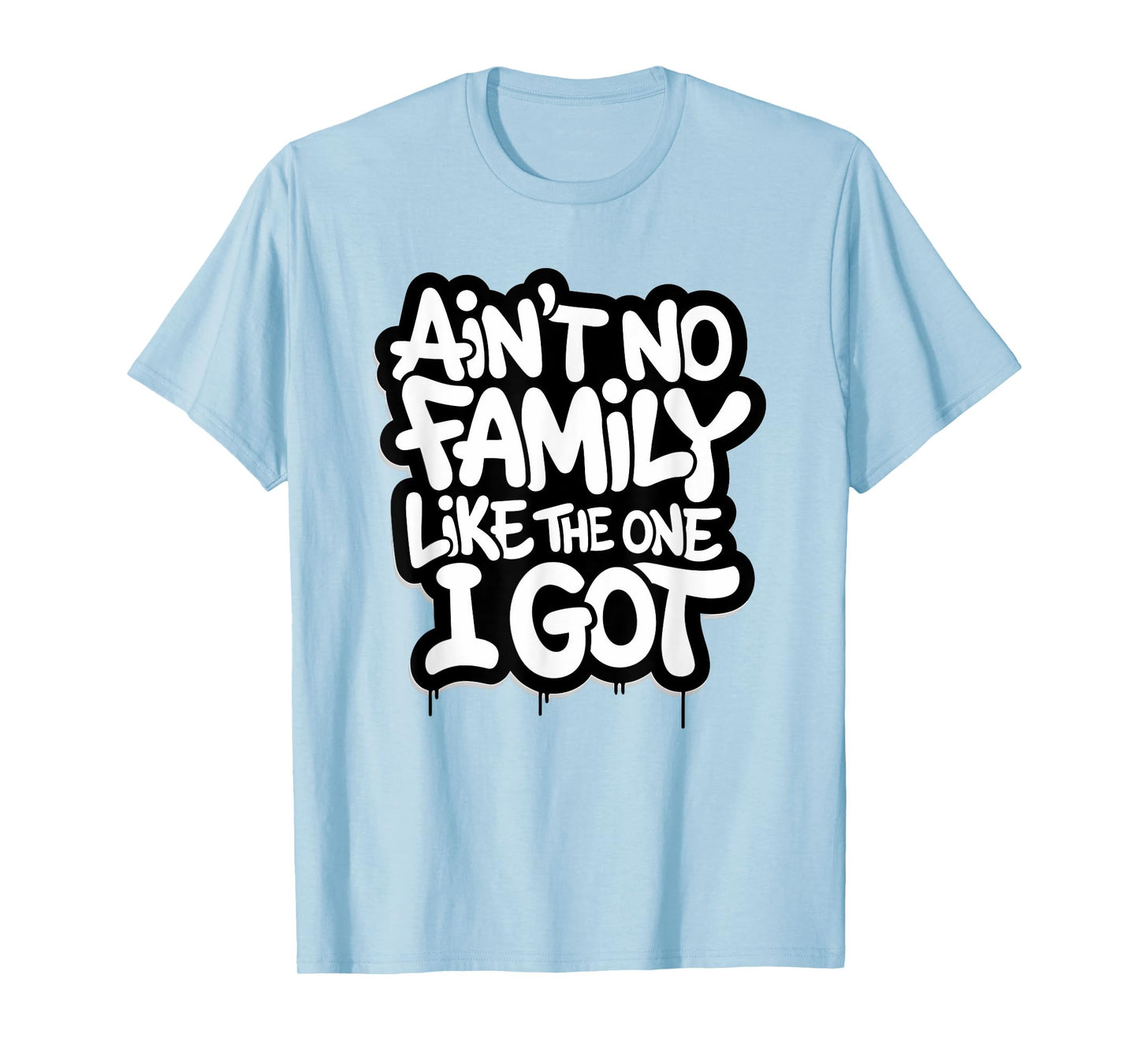 Ain't No Family Like The One I Got Matching Family Reunion T-Shirt