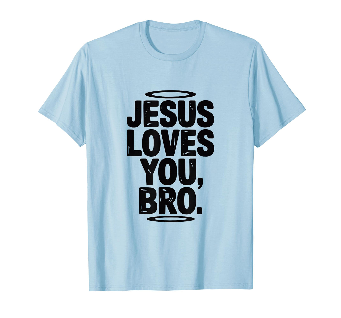 Jesus Loves You Bro Inspirational Christian Humor T-Shirt