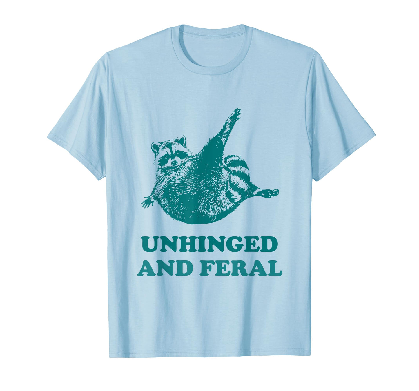 Unhinged And Feral Racoon Lover Humor Funny Raccoon T-Shirt