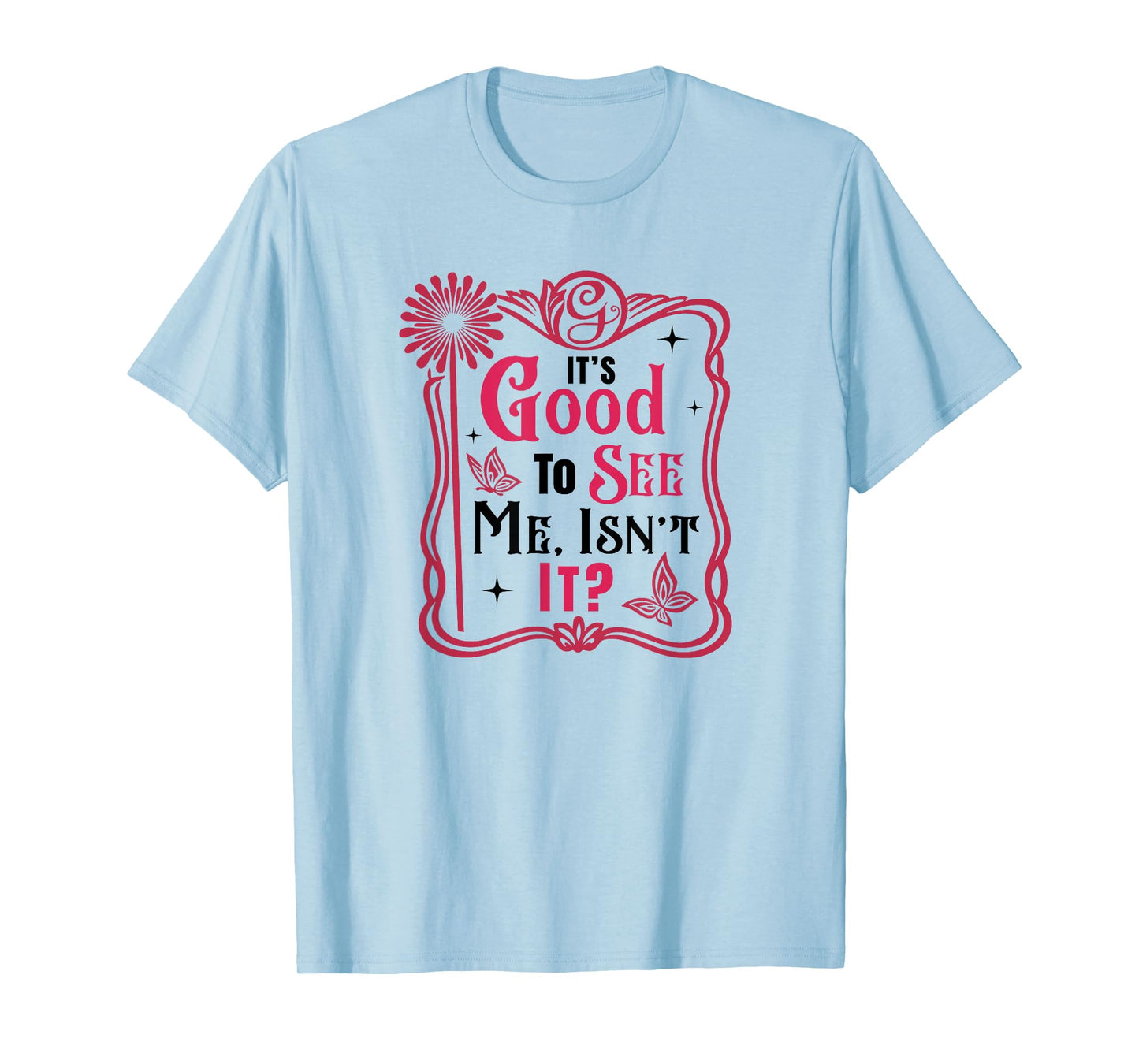 It’s Good To See Me, Isn’t It? - Pink Frame Retro Design T-Shirt