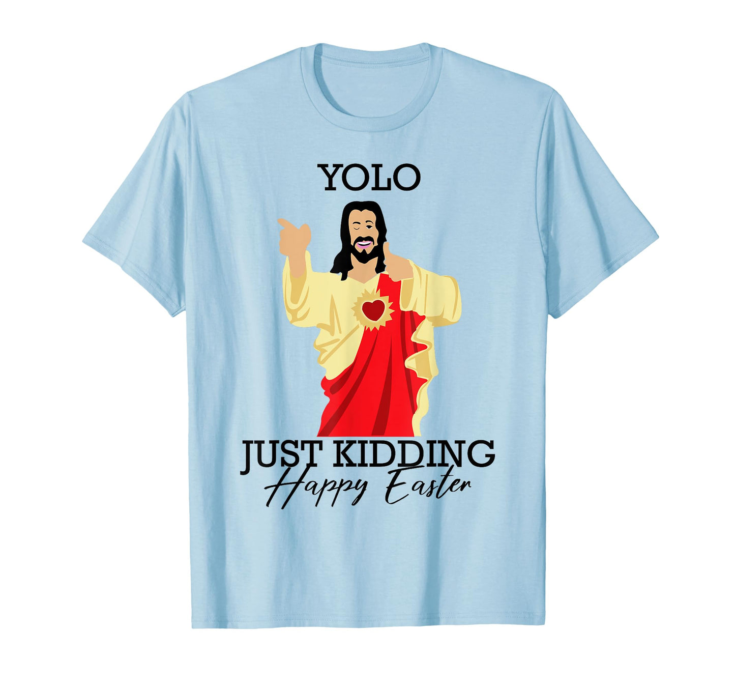 Yolo Just Kidding Happy Easter Funny Jesus Shirt T-Shirt
