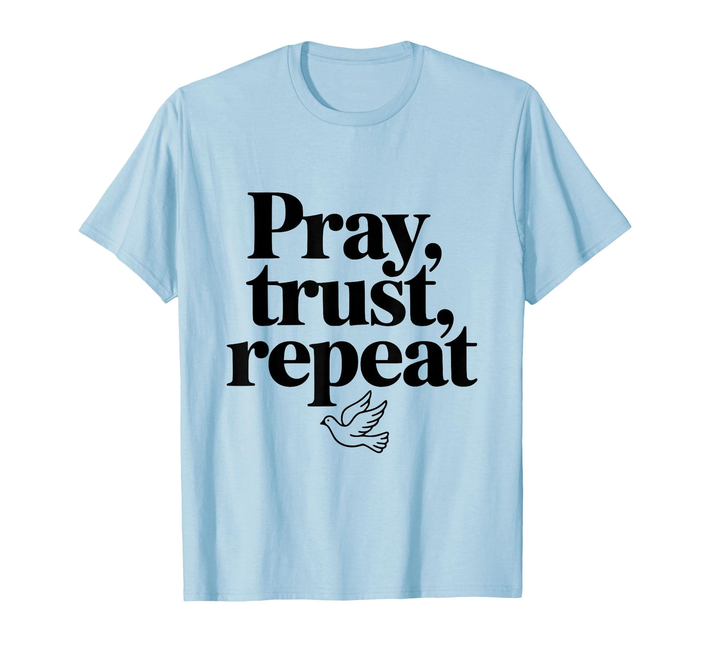 Pray Trust Repeat Dove Inspirational Quote T-Shirt
