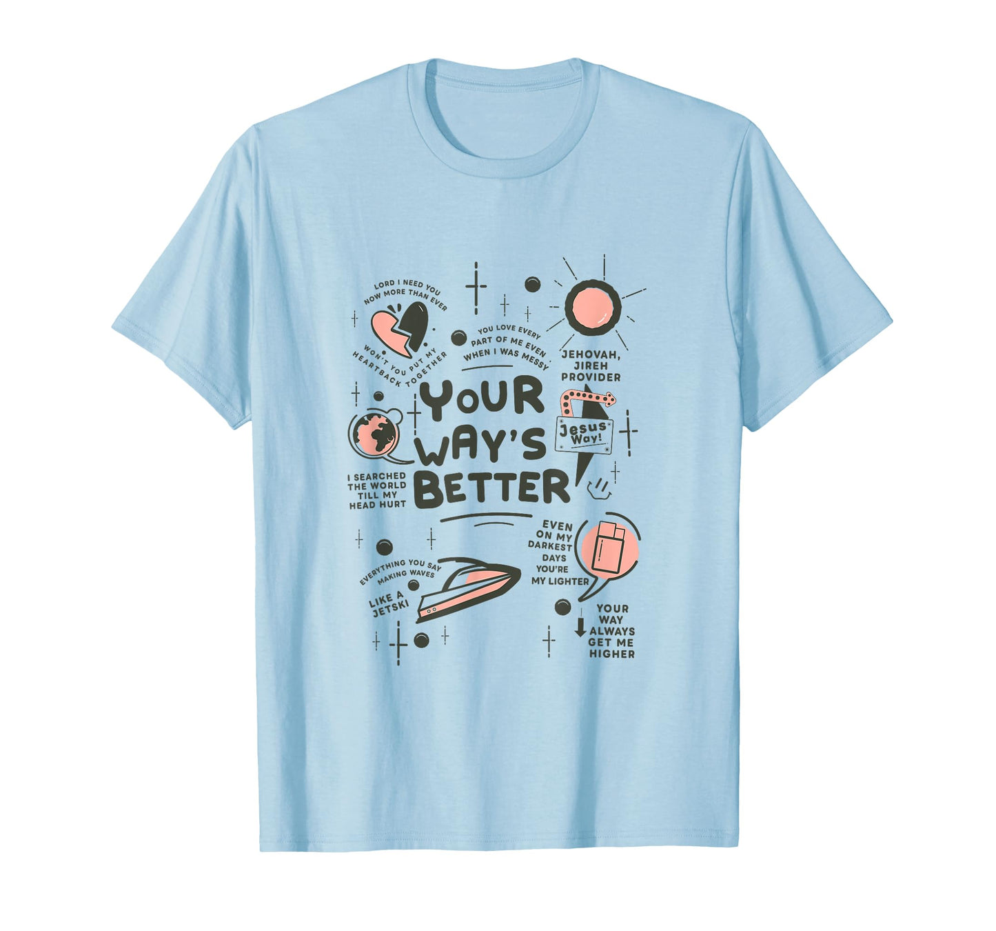 Your Way’s Better Bible Verse Jesus Way Faith Bless God T-Shirt