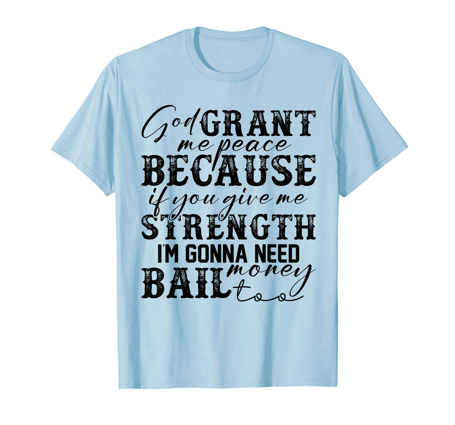 God Grant Me Peace Strength Funny Christian Faith Jesus T-Shirt