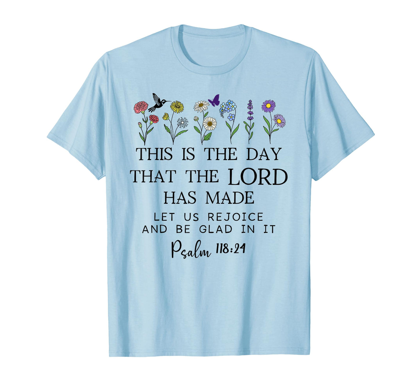 This is the Day The Lord Has Made Sign Rejoice Psalm 118:24 T-Shirt