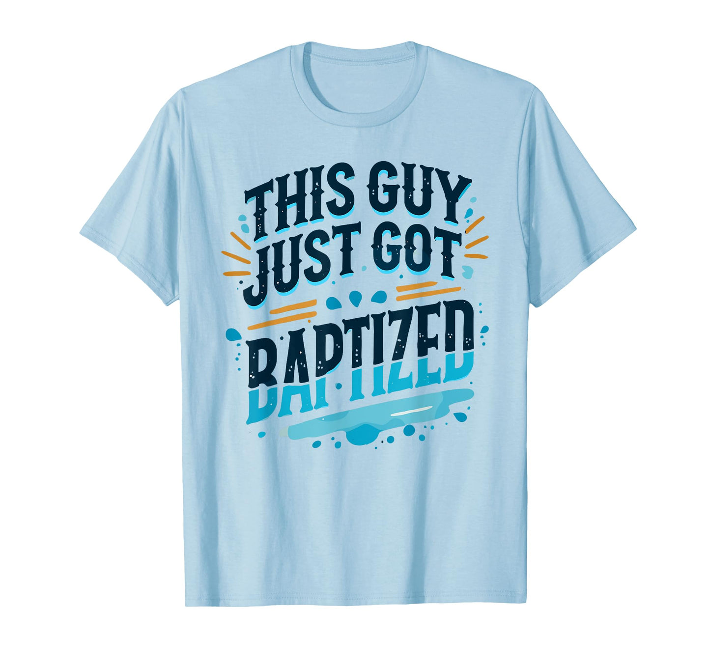 This Guy just got Baptized Shirt Christian Shirts Baptism T-Shirt