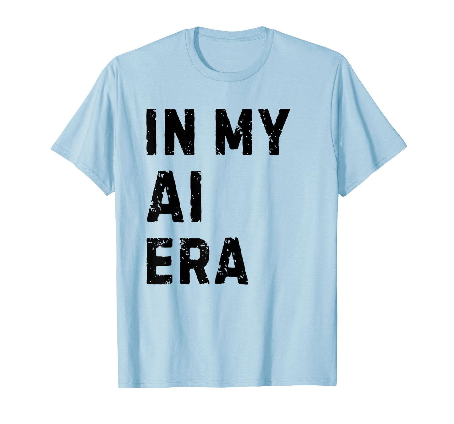 In My AI Era Artificial Intelligence Data Engineer Funny AI T-Shirt
