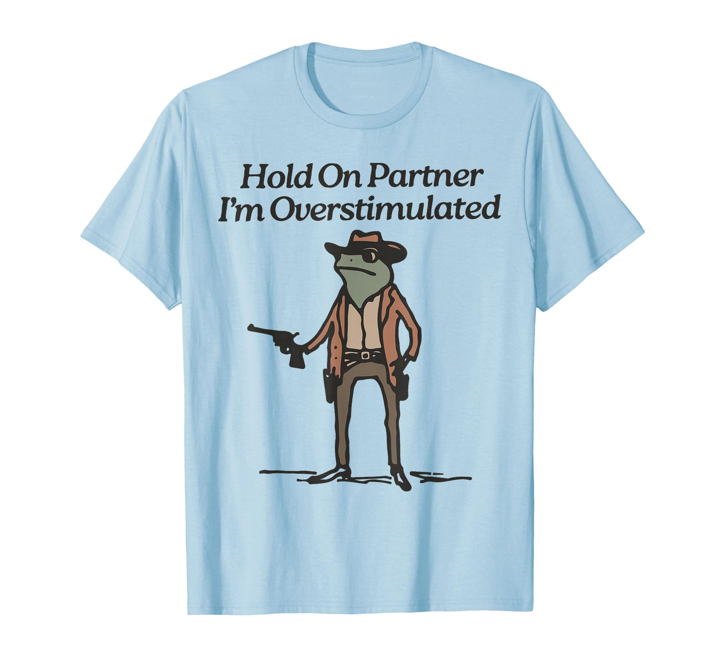 Hold On I'm Overstimulated Cowboy Frog Humour Unisex-Adults T-Shirt, Grey, Green, Small, Short Sleeve, Classic Fit, Vintage Style, Frog Design
