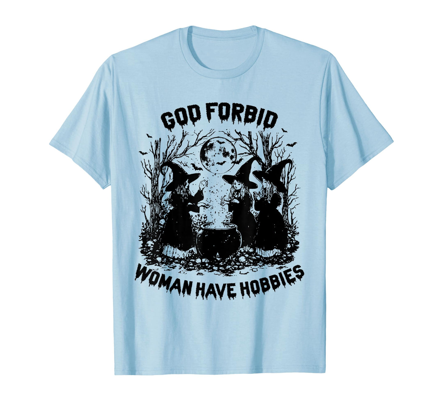 God Forbid Women Have Hobbies Halloween Spooky Season Witch T-Shirt