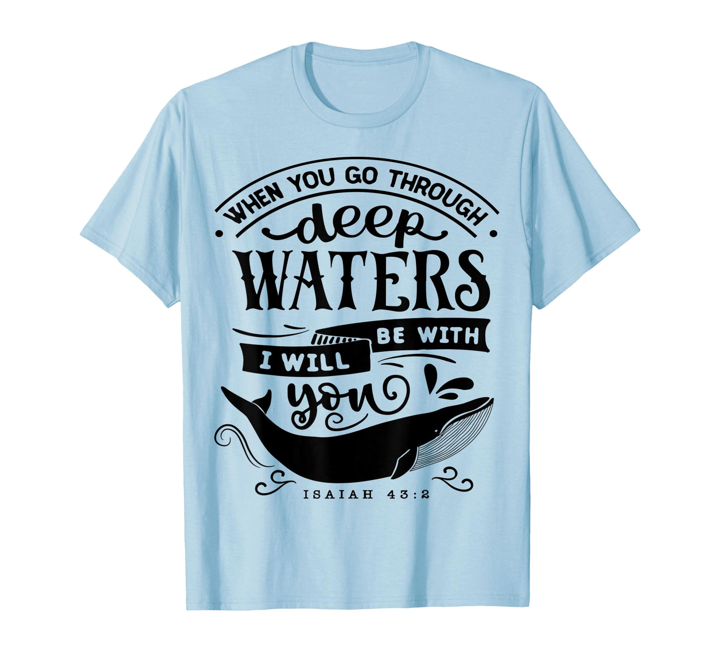 When you go through deep waters i will be with you Religious T-Shirt