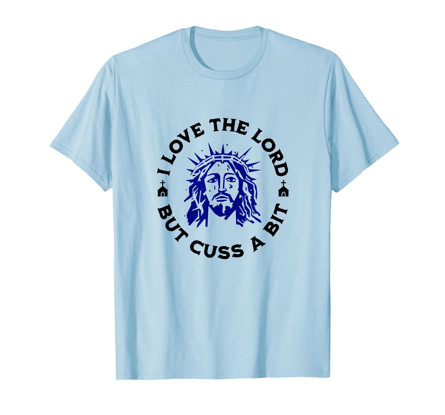 I Love the Lord but Cuss, Curse Swear Funny Jesus Graphic T-Shirt