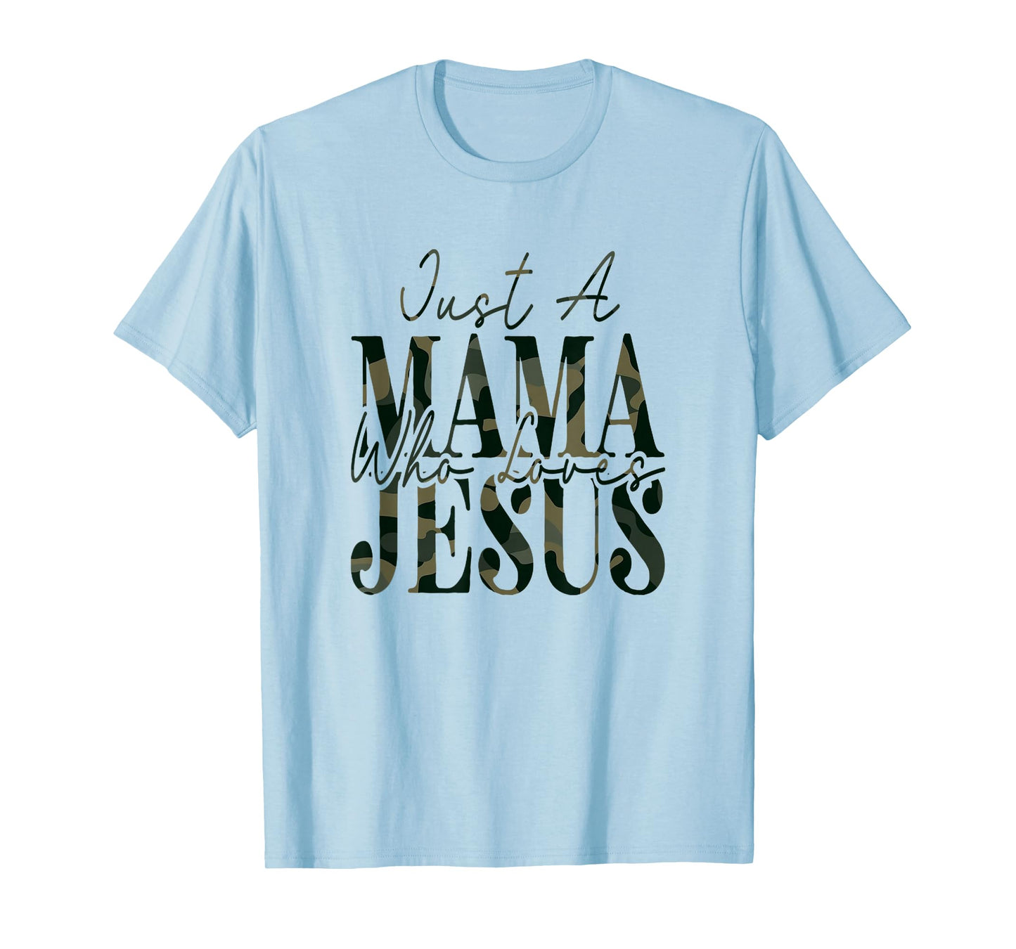 Just A Mama Who Loves Jesus Camo Faith God Bible T-Shirt
