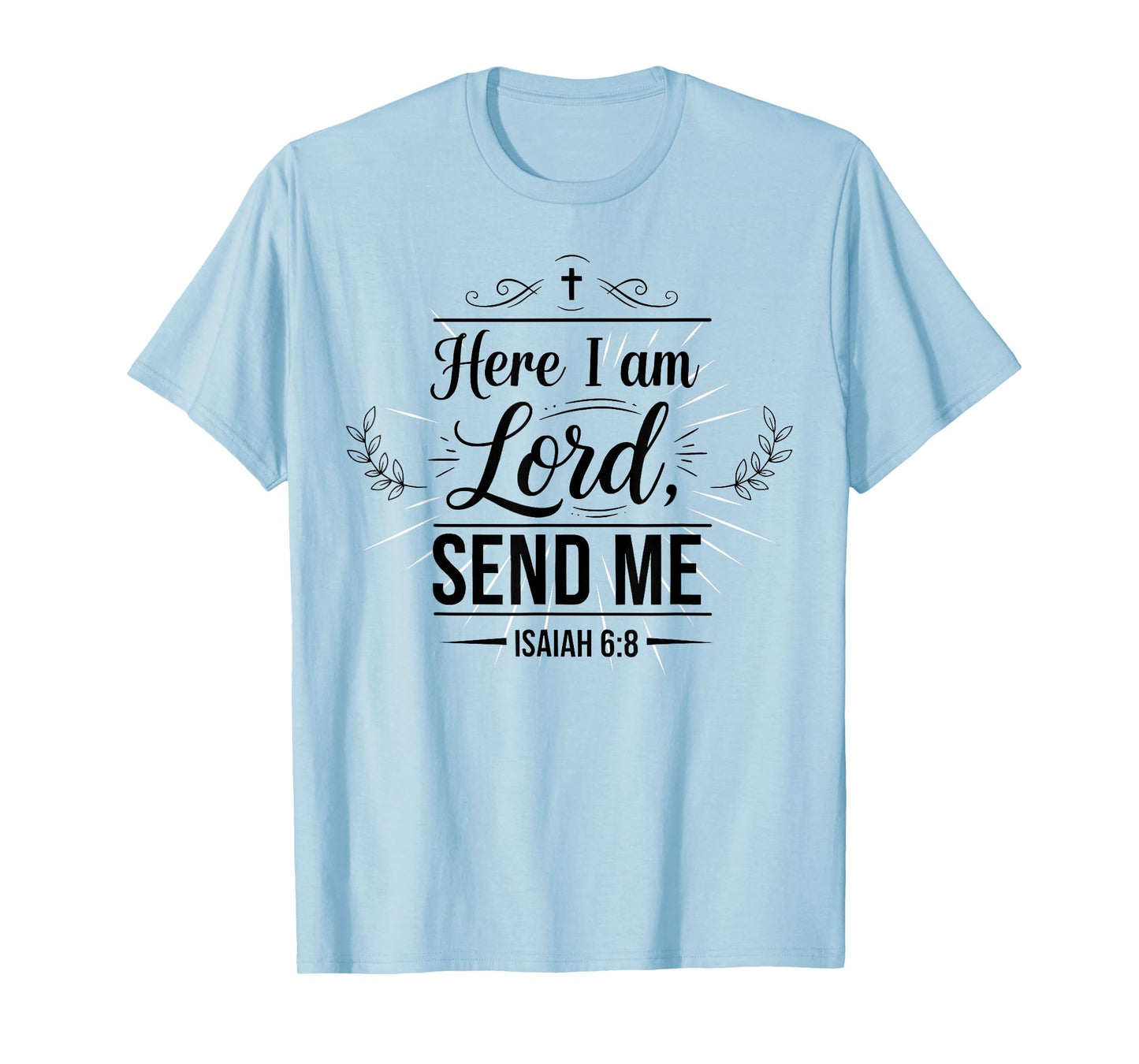 Here I Am Lord Send Me Isaiah 6:8 Bible Verse Christian T-Shirt