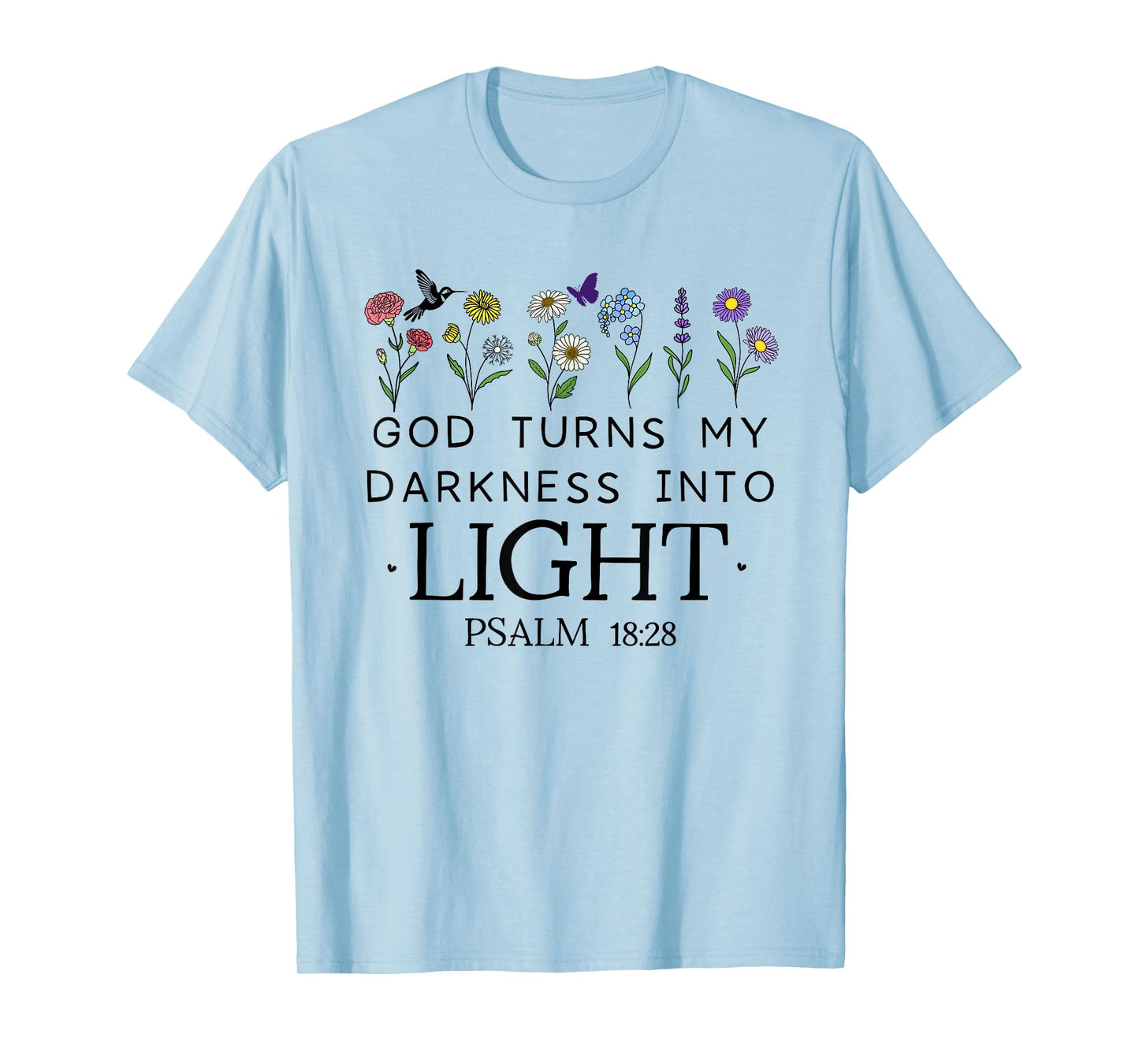 God Turns My Darkness Into Light Shirt Bible Art Psalm 18 28 T-Shirt