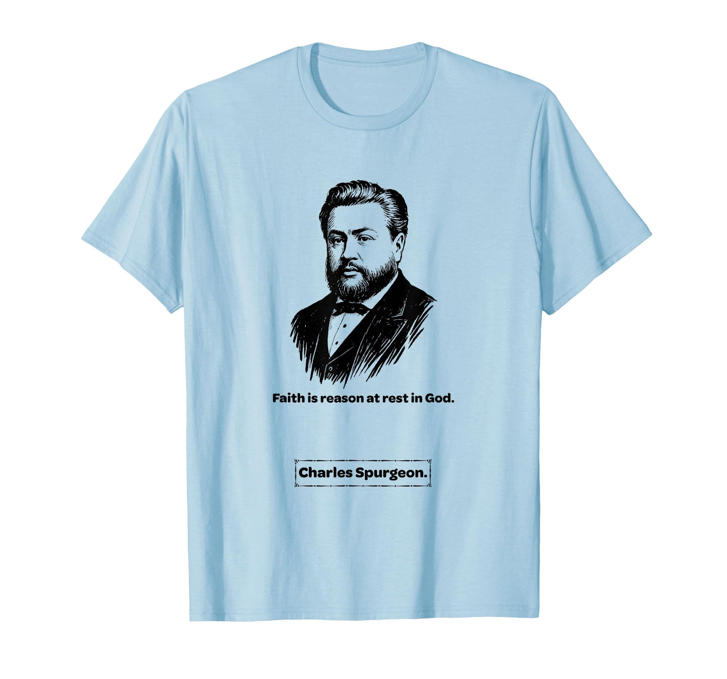 Charles Spurgeon Faith is Reason Men Women Kids Gift T-Shirt