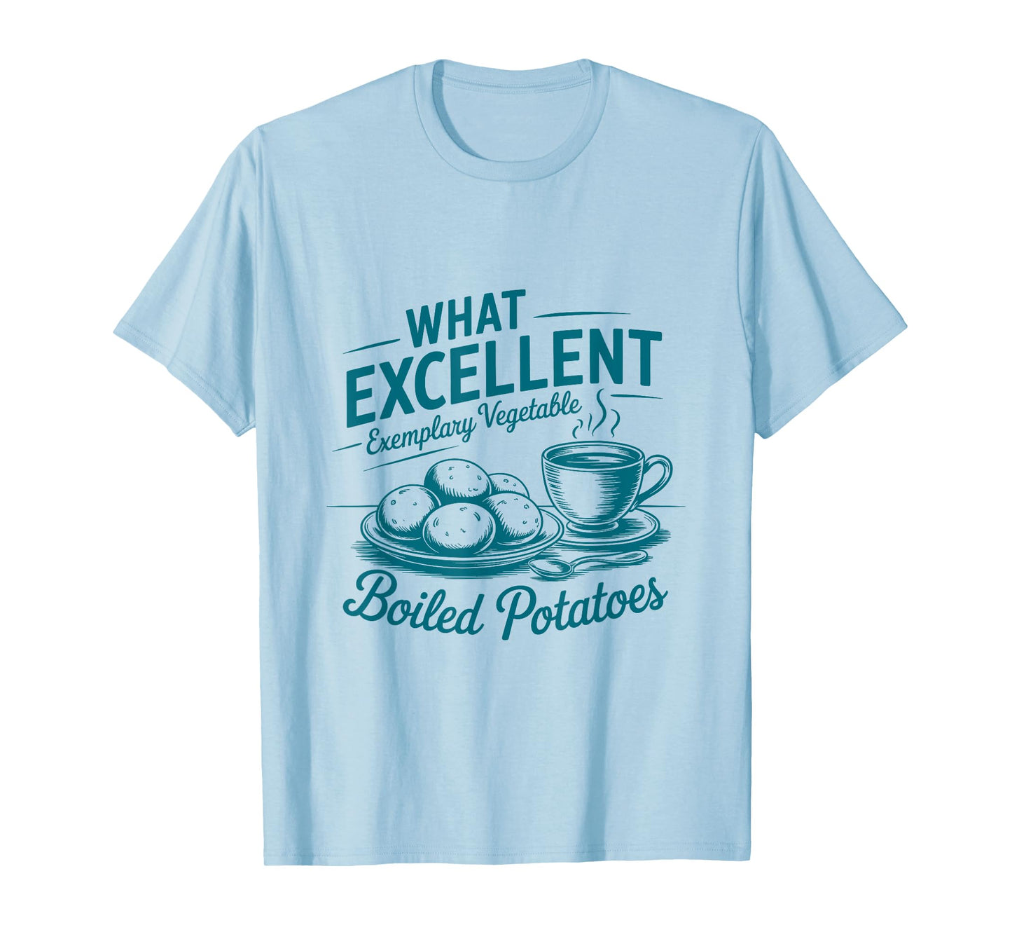 Pride And Prejudice Books What Excellent Boiled Potatoes T-Shirt