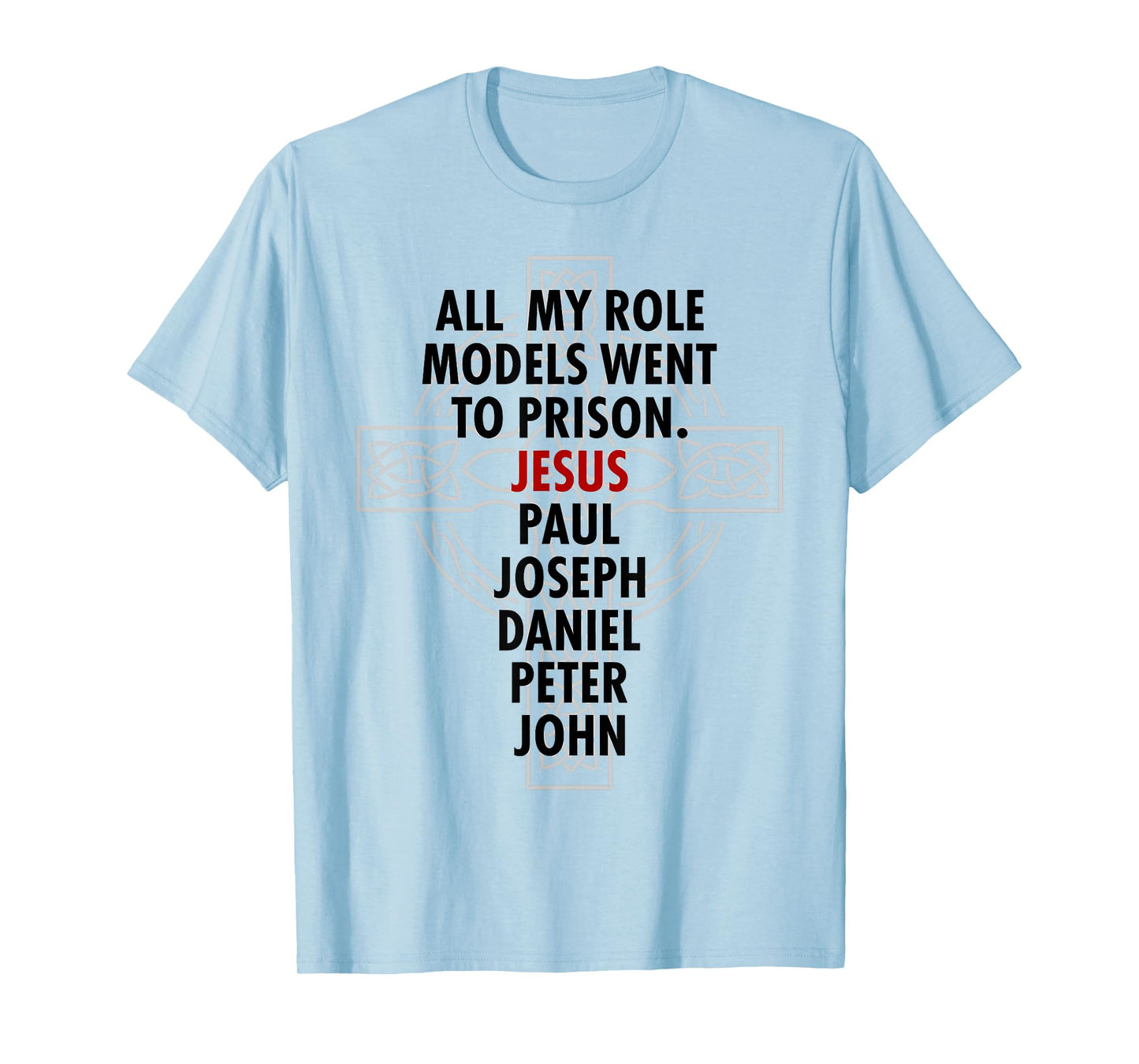 All My Role Models Went To Prison - Jesus T-Shirt