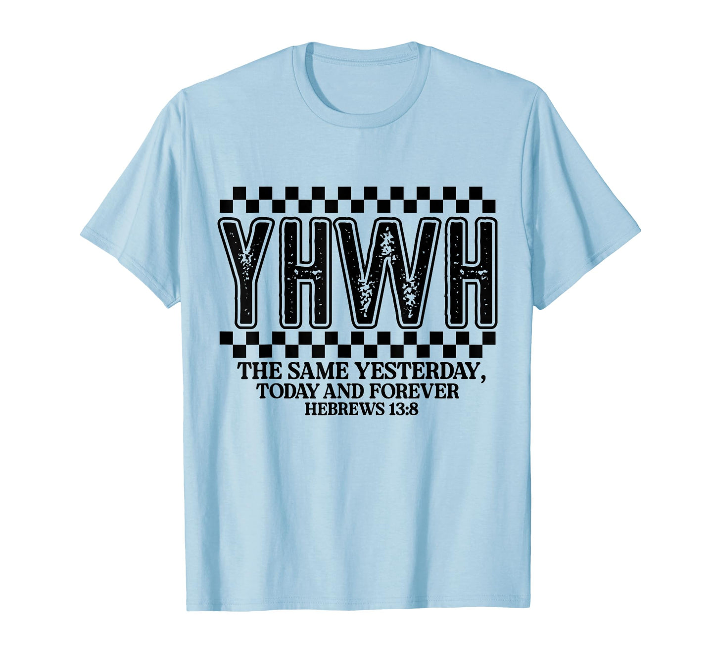 YHWH Hebrews 13:8 Bible Verse - Christian God Yahweh T-Shirt