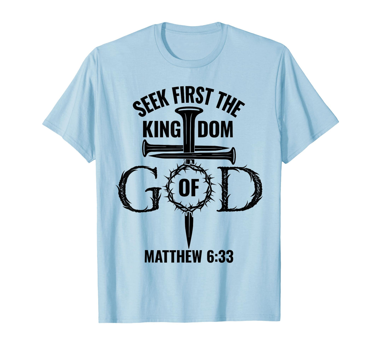 Bible Verse Seek First The Kingdom of GOD Christian T-Shirt