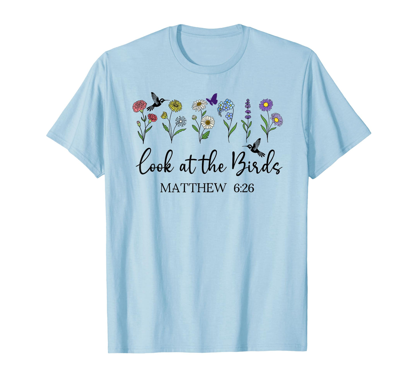 Look at The Birds Air Scripture Matthew 6:26 Bible Verse God T-Shirt