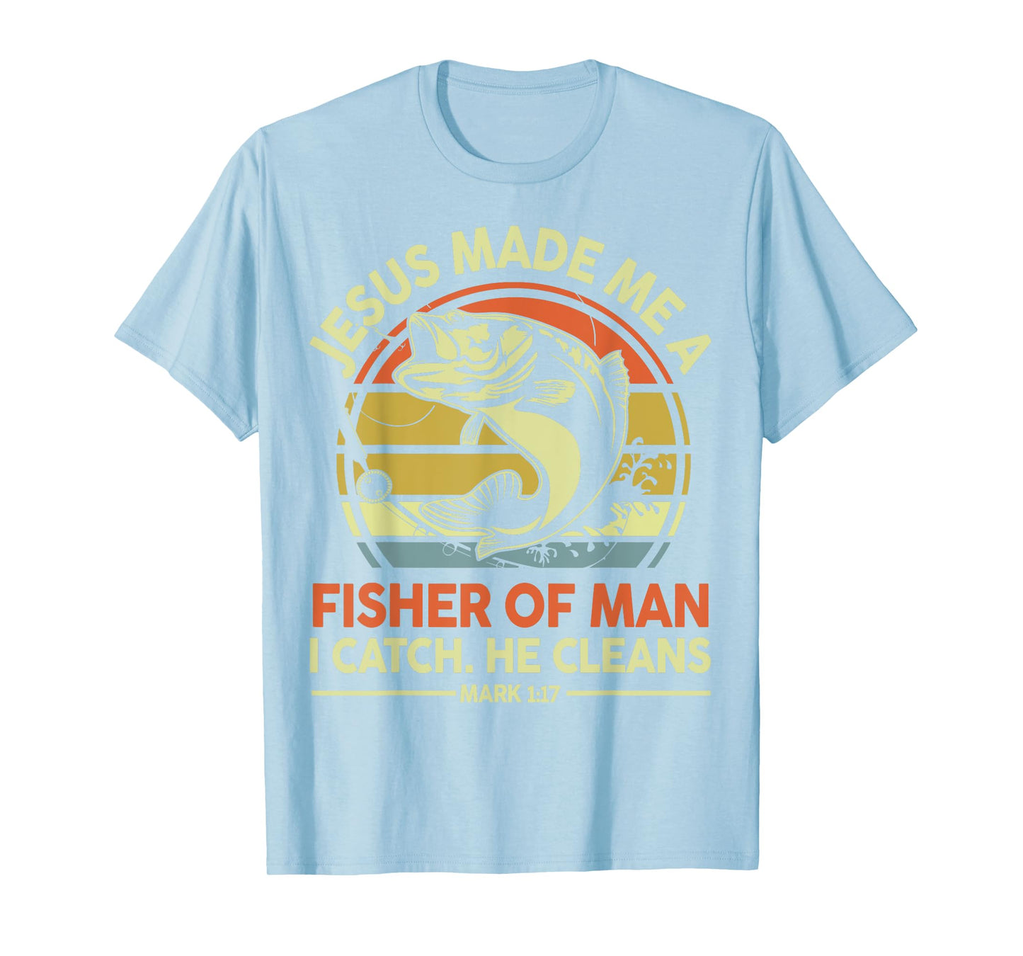 Christian Fishing Jesus Made Me Fisher Of Man Funny Bass Dad T-Shirt