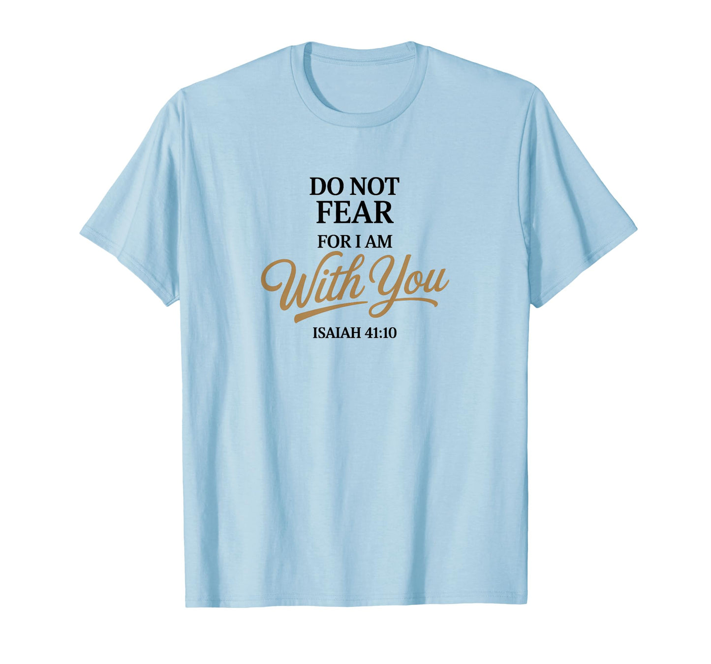Bible Verse Isaiah 41:10 Christian Quote T-Shirt