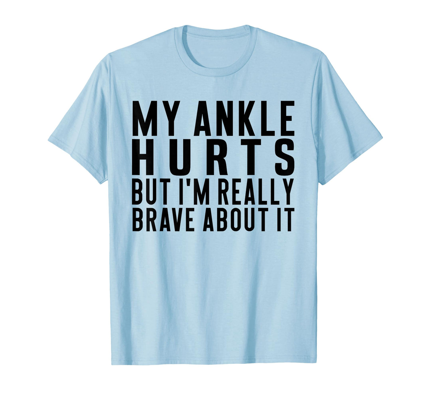 Broken Ankles Humor Funny Injuries Sprains Get Well Soon T-Shirt