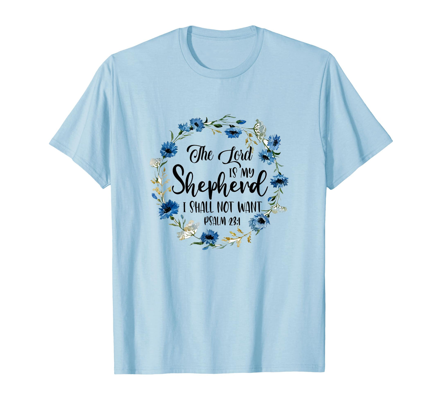 The Lord Is My Shepherd I Shall Not Want Christian Faith T-Shirt